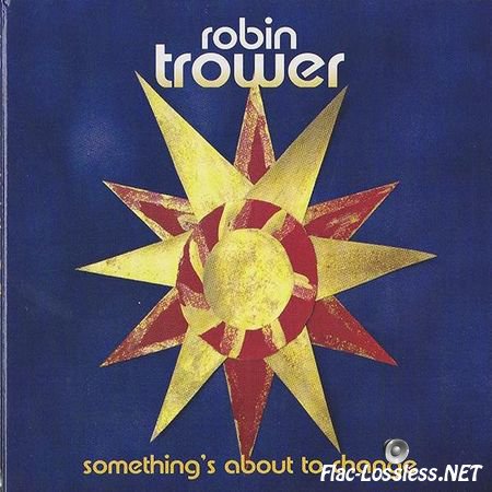 Robin Trower - Something's About To Change (2015) FLAC (image + .cue)