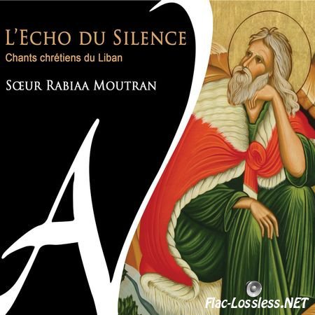 Soeur Rabiaa Moutran - L'Echo du Silence. Chants Chretiens du Liban (2015) FLAC