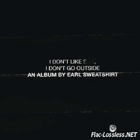 Earl Sweatshirt - I Don't Like Shit, I Don't Go Outside (2015) FLAC (tracks)
