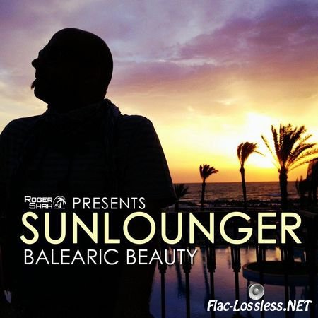 Roger Shah presents Sunlounger - Balearic Beauty (2013) FLAC