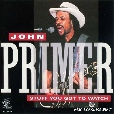 John Primer - Stuff You Got To Watch (1992) APE (image + .cue)
