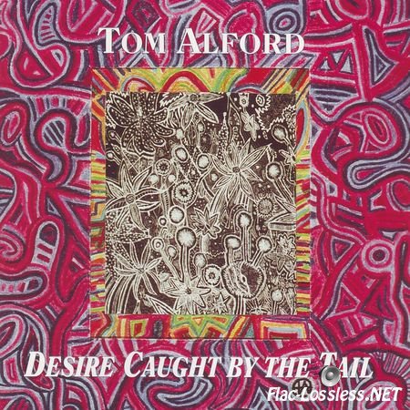 Tom Alford - Desire Caught By The Tail (1994) FLAC