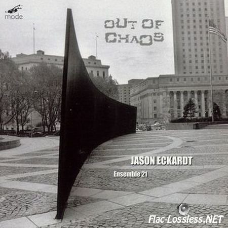 Ensemble 21 - Jason Eckardt - Out of Chaos (2004) FLAC (image+.cue)