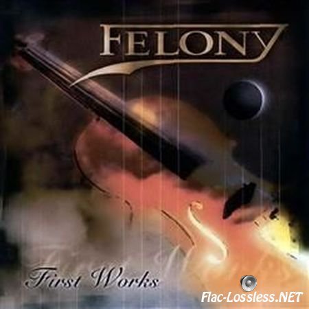 Felony - First Works (Switzerland) (2005) APE (image+.cue)