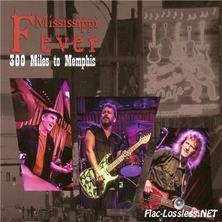 Mississippi Fever - 300 Miles to Memphis (2015) FLAC (image + .cue)