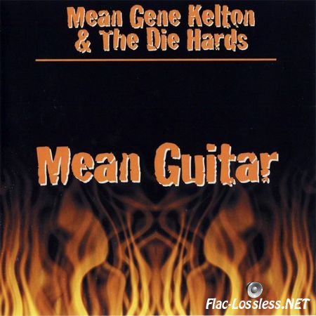 Mean Gene Kelton & the Die Hards - Mean Guitar (2003) APE (image + .cue)