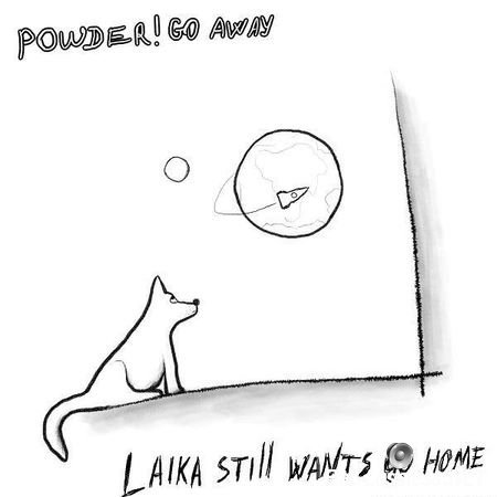 powder! go away - laika still wants go home (2011) FLAC (tracks)