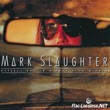 Mark Slaughter - Reflections In A Rear View Mirror (2015) FLAC (image + .cue)
