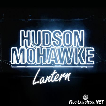 Hudson Mohawke - Lantern (2015) FLAC (tracks+.cue)