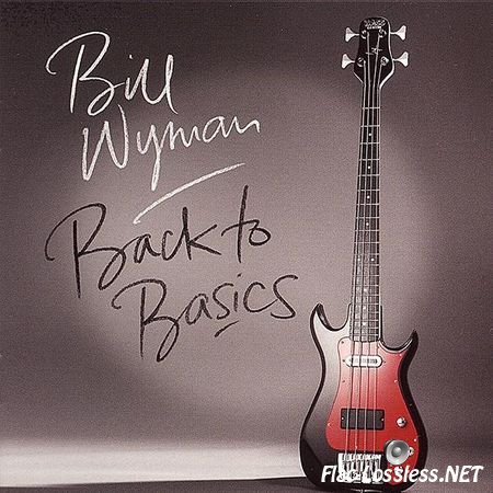 Bill Wyman - Back To Basics (2015) FLAC (image + .cue)