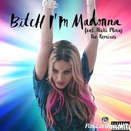 Madonna - Bitch I'm Madonna (The Remixes) (2015) FLAC (tracks)