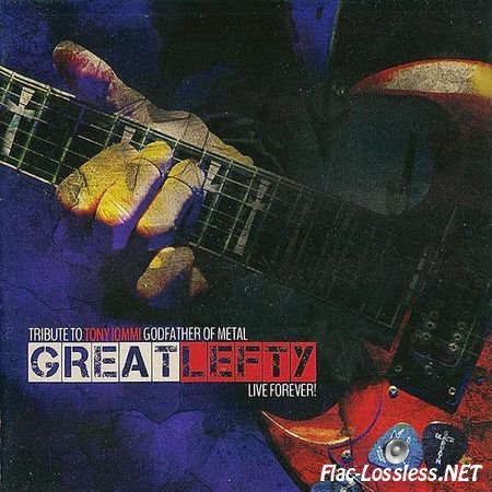 VA - Great Lefty: Live Forever! - Tribute To Tony Iommi Godfather Of Metal (2015) FLAC (image + .cue)