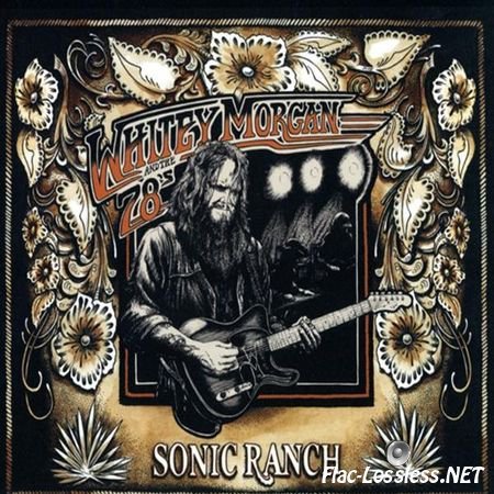 Whitey Morgan and the 78's - Sonic Ranch (2015) FLAC (tracks + .cue)