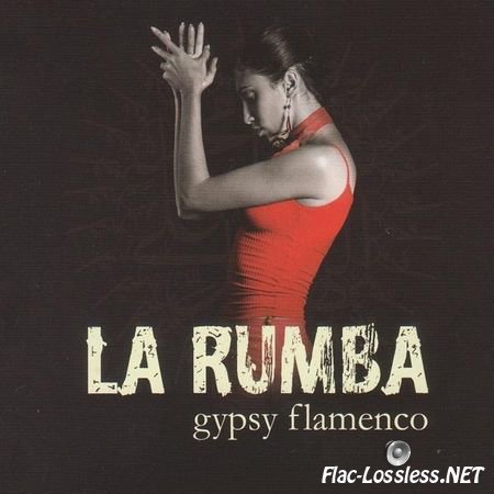 La Rumba - Gypsy Flamenco (2010) FLAC (tracks + .cue)