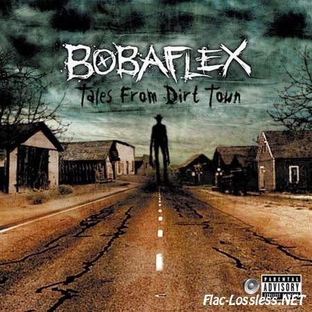 Bobaflex - Tales From Dirt Town (2007) FLAC (tracks+.cue)