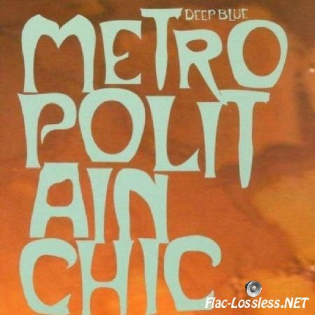 Deep Blue - Metropolitain Chic (2005) FLAC (tracks + .cue)