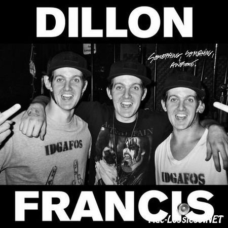 Dillon Francis (with Kill The Noise) - Something, Something, Awesome. (2012) FLAC (tracks)