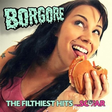Borgore - The Filthiest Hits...So Far (2011) FLAC (tracks+cue)