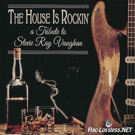 VA - The House Is Rockin': A Tribute to Stevie Ray Vaughan (2015) FLAC (image + .cue)