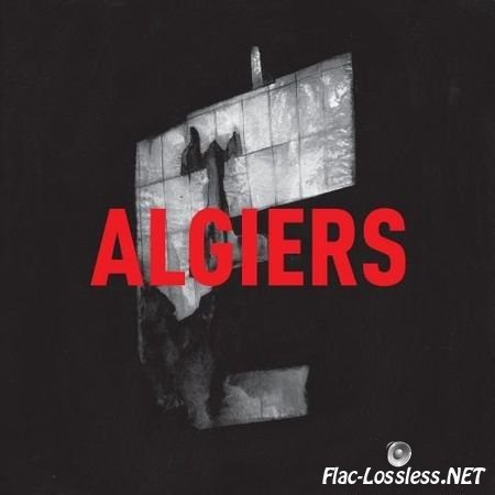 Algiers - Algiers (2015) FLAC (tracks + .cue)