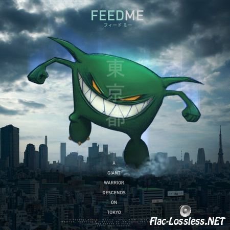 Feed Me - A Giant Warrior Descends On Tokyo (2015) FLAC (tracks)