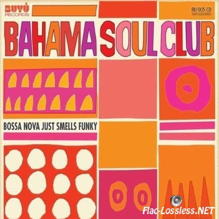 The Bahama Soul Club - Bossa Nova Just Smells Funky (2010) FLAC (tracks + .cue)