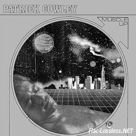 Patrick Cowley - Muscle Up (2015) FLAC (tracks + .cue)