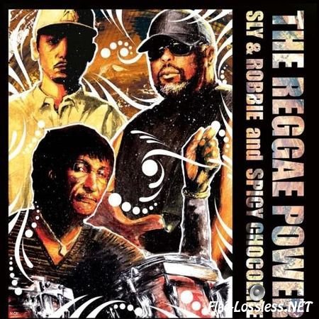 Sly & Robbie and Spicy Chocolate - The Reggae Power (2015) FLAC (tracks + .cue)