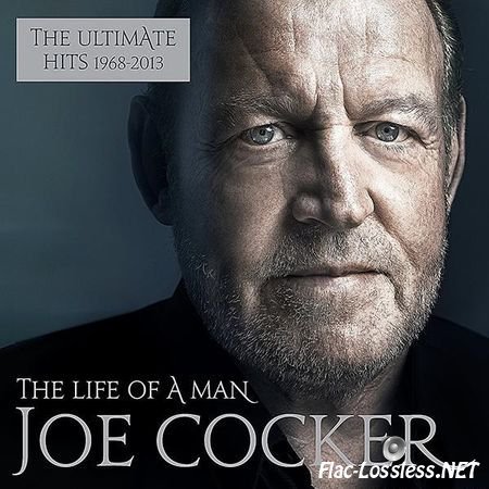 Joe Cocker - The Life Of A Man: The Ultimate Hits 1968-2013 (2015) FLAC (image + .cue)