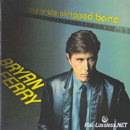 Bryan Ferry - The Bride Stripped Bare (HDCD Japan) (1978/1999) FLAC (image + .cue)