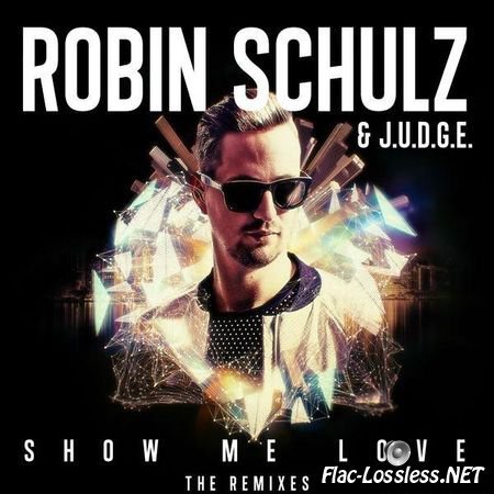 Robin Schulz & J.U.D.G.E. – Show Me Love (2015) FLAC (tracks)
