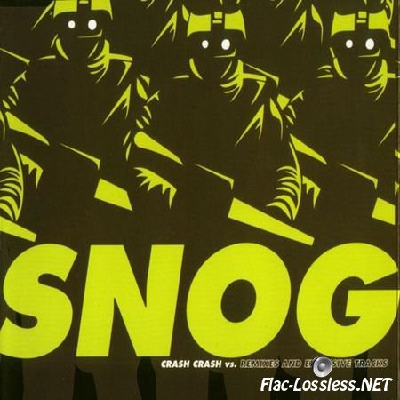 Snog - Crash Crash (Remixes and Exclusive Tracks) (2006) FLAC (tracks)