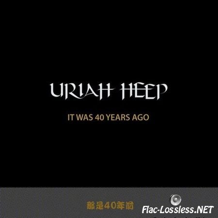 Uriah Heep - It Was 40 Years Ago (2016) FLAC (tracks + .cue)