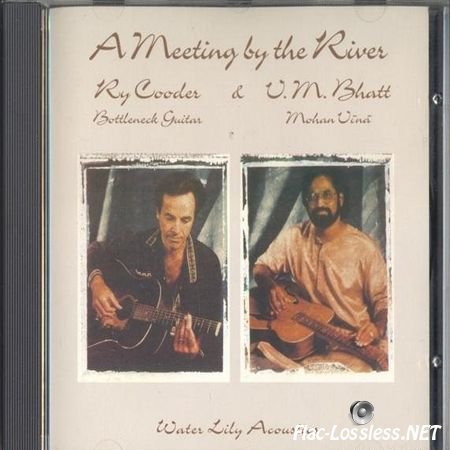 Ry Cooder and Vishwa Mohan Bhatt - A Meeting by the River (1993) FLAC (tracks + .cue)