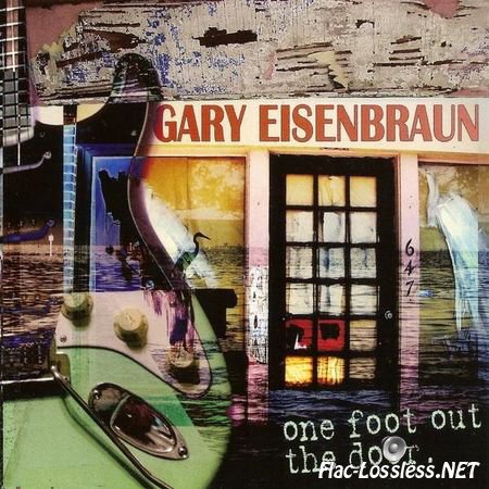 Gary Eisenbraun - One Foot Out the Door (2015) FLAC (image + .cue)