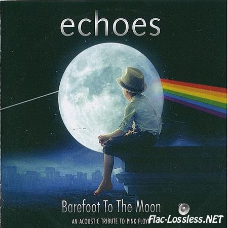 Echoes - Barefoot To The Moon :An Acoustic Tribute To Pink Floyd (2015) FLAC (image + .cue)