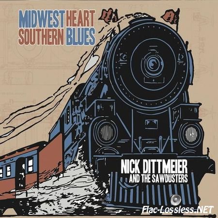 Nick Dittmeier & The Sawdusters - Midwest Heart Southern Blues (2016) FLAC (tracks)