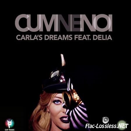 Carla's Dreams & Delia - Cum Ne Noi (2015) FLAC (tracks)