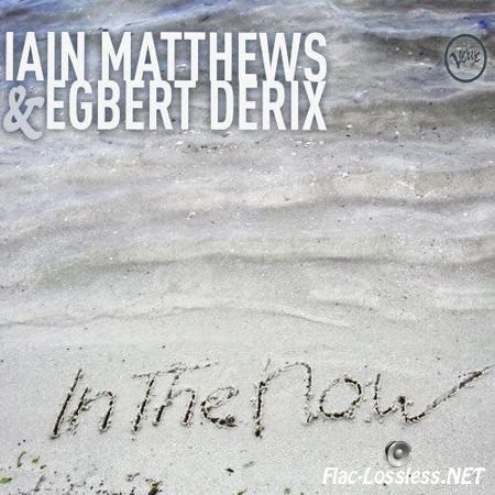 Iain Matthews & Egbert Derix - In The Now (2012) FLAC (tracks + .cue)