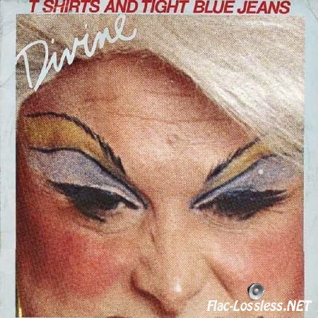 Divine - T.Shirts & Tight Blue Jeans (1984) FLAC (image + .cue)