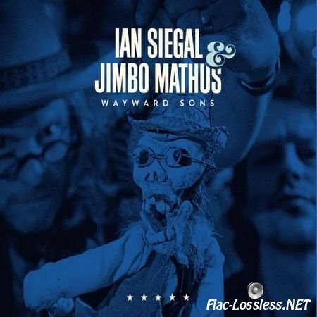 Ian Siegal & Jimbo Mathus - Wayward Sons (2016) FLAC (tracks + .cue)