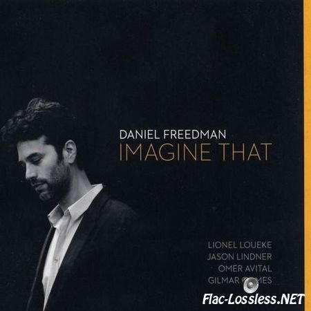 Daniel Freedman - Imagine That (2016) FLAC (tracks + .cue)