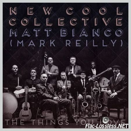 New Cool Collective & Mark Reilly - The Things You Love (2016) FLAC (image + .cue)