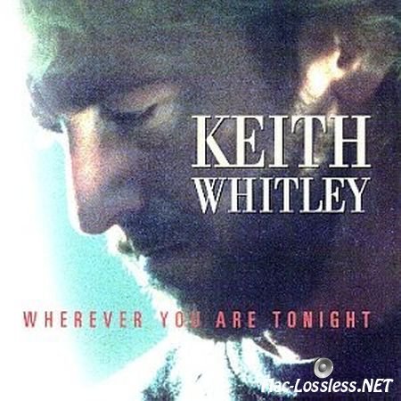Keith Whitley - Wherever You Are Tonight (1995) FLAC