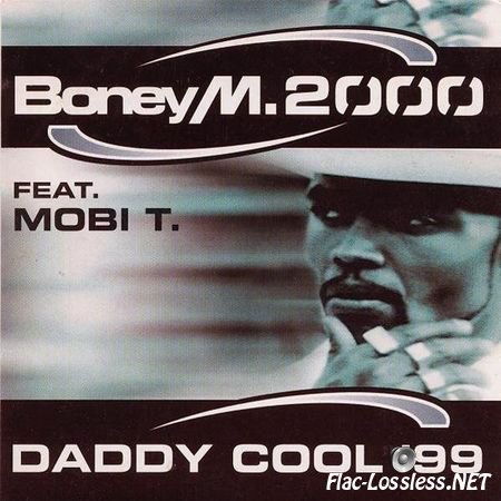 Boney M. 2000 (Feat. Mobi T.) - Daddy Cool '99 (1999) FLAC (tracks + .cue)