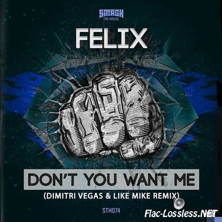 Felix - Don't You Want Me (Dimitri Vegas & Like Mike Remix) (2015) FLAC (tracks)