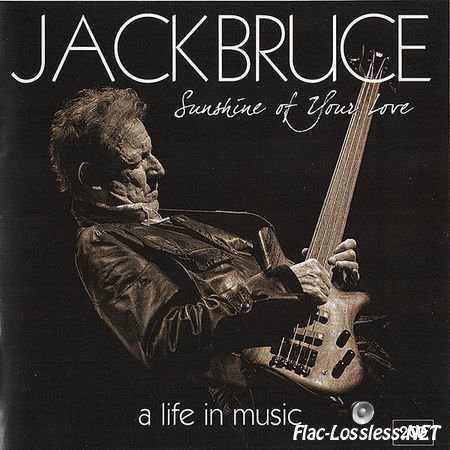 Jack Bruce - Sunshine Of Your Love - A Life In Music (2015) FLAC (image + .cue)