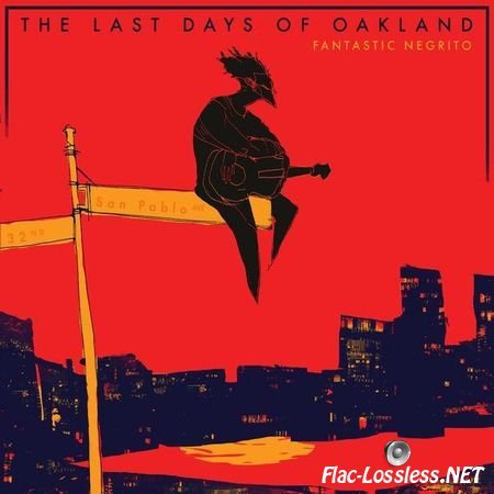 Fantastic Negrito - The Last Days of Oakland (2016) FLAC (tracks)