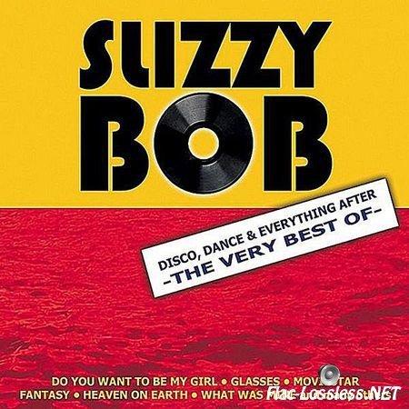 Slizzy Bob - Disco, Dance & Everything After The Very Best Of (2007) FLAC (image + .cue)