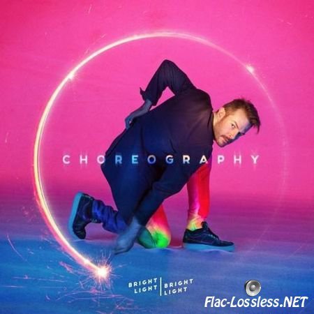 Bright Light Bright Light - Choreography (2016) FLAC (tracks + .cue)